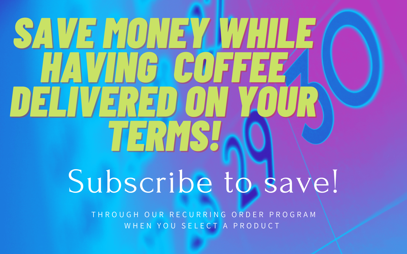 Subscribe to save subscription program from Out Of The Grey Coffee